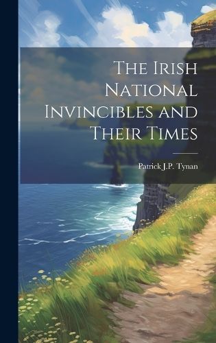 Irish National Invincibles and Their Times By Tynan 9781019594513