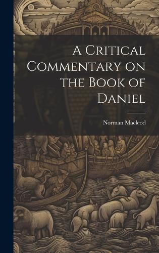 Critical Commentary on the Book of Daniel By Norman MacLeod (Hardback)