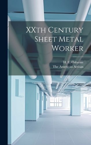 XXth Century Sheet Metal Worker By Osborne 9781019595657 (Hardback)