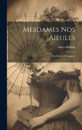 Mesdames nos aieules By Robida 9781019601372 (Hardback)