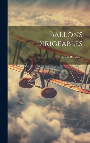 Ballons Dirigeables By Albert Bandsept 9781019603970 (Hardback)