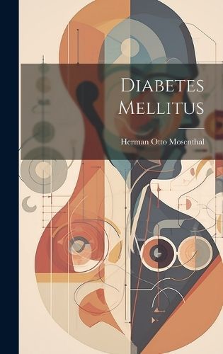 Diabetes Mellitus By Herman Otto Mosenthal 9781019605158 (Hardback)