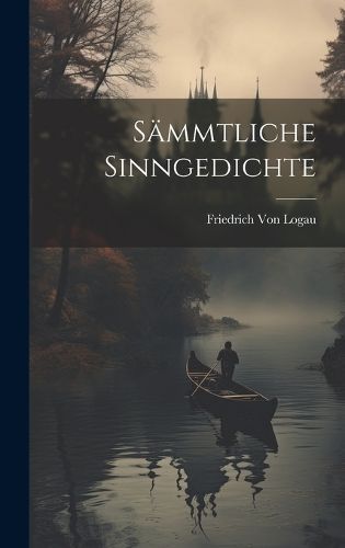 Sämmtliche Sinngedichte By Von Logau 9781019609033 (Hardback)