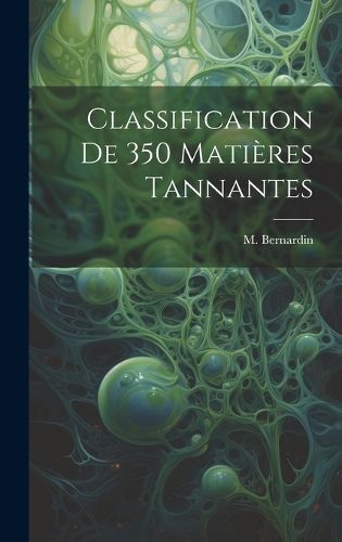 Classification de 350 Matières Tannantes By Bernardin 9781019615034