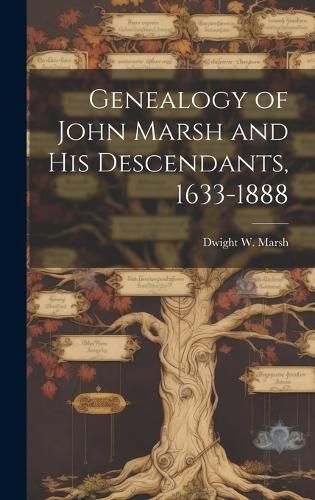 Genealogy of John Marsh and His Descendants, 1633-1888 By Marsh