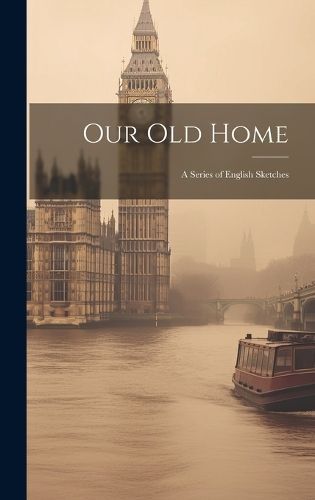 Our Old Home By Anonymous 9781019632888 (Hardback)