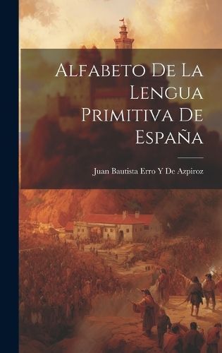 Alfabeto De La Lengua Primitiva De España By De Azpiroz 9781019635650