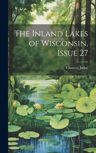 Inland Lakes of Wisconsin, Issue 27 By Juday 9781019635674 (Hardback)