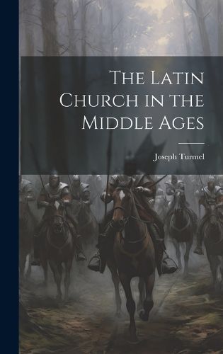 Latin Church in the Middle Ages By Turmel 9781019637500 (Hardback)