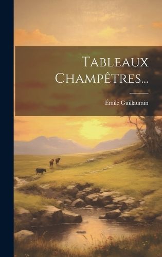 Tableaux Champêtres... By Guillaumin, Émile 9781019638903 (Hardback)