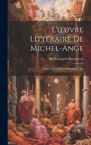 L'oeuvre Littéraire De Michel-Ange By Buonarroti 9781019639443