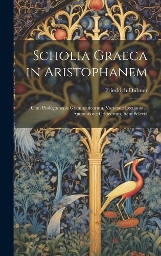 Scholia Graeca in Aristophanem By Dübner 9781019640777 (Hardback)