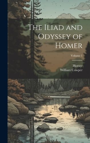 Iliad and Odyssey of Homer; Volume 1 By Homer 9781019647448 (Hardback)