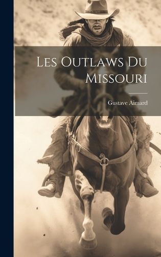 Les Outlaws Du Missouri By Aimard 9781019662120 (Hardback)