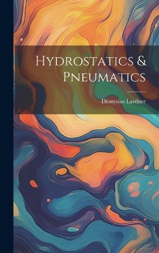 Hydrostatics & Pneumatics By Lardner 9781019665282 (Hardback)