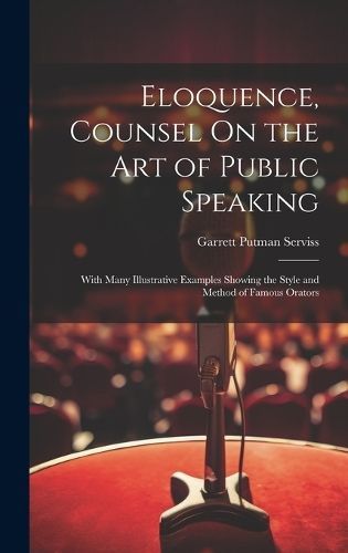 Eloquence, Counsel On the Art of Public Speaking By Serviss (Hardback)