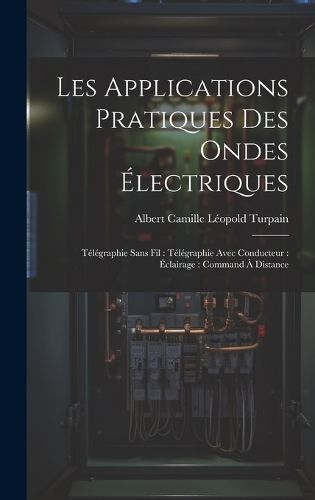 Les Applications Pratiques Des Ondes Électriques By Turpain