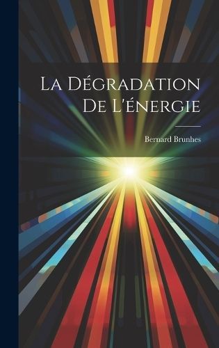 Dégradation De L'énergie By Brunhes 9781019672150 (Hardback)