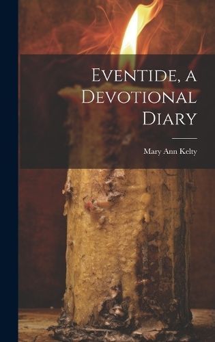 Eventide, a Devotional Diary By Kelty 9781019674017 (Hardback)