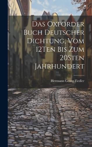 Oxforder Buch Deutscher Dichtung, Vom 12Ten Bis Zum 20Sten Jahrhundert