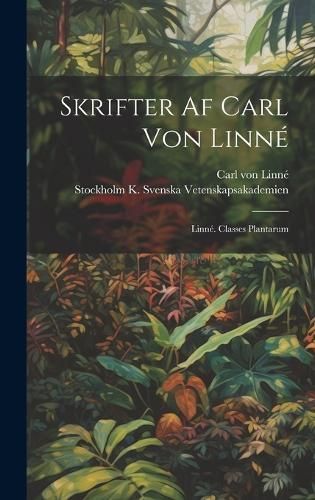 Skrifter Af Carl Von Linné By Von Linné 9781019678336 (Hardback)