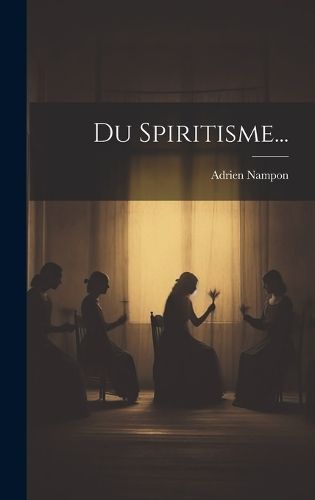 Du Spiritisme... By Nampon 9781019685259 (Hardback)