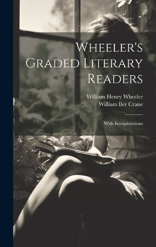 Wheeler's Graded Literary Readers By Wheeler 9781019686669 (Hardback)