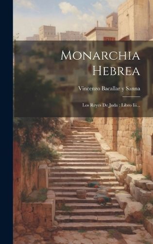 Monarchia Hebrea By Vincenzo Bacallar Y Sanna 9781019690246 (Hardback)