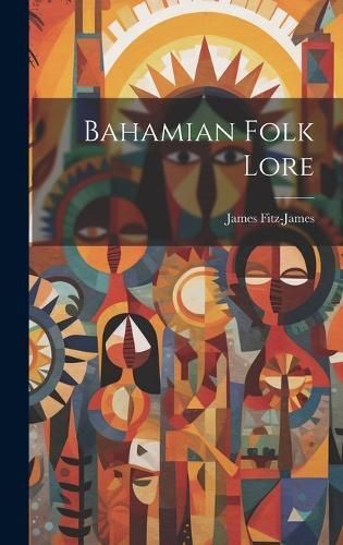 Bahamian Folk Lore [microform] By Fitz-James 9781019698082 (Hardback)