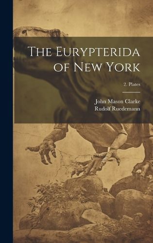 The Eurypterida of New York; 2. Plates 9781019699560 (Hardback)