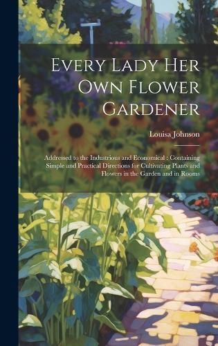 Every Lady Her Own Flower Gardener By Johnson 9781019699874 (Hardback)