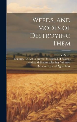 Weeds, and Modes of Destroying Them [Microform] 9781019702116