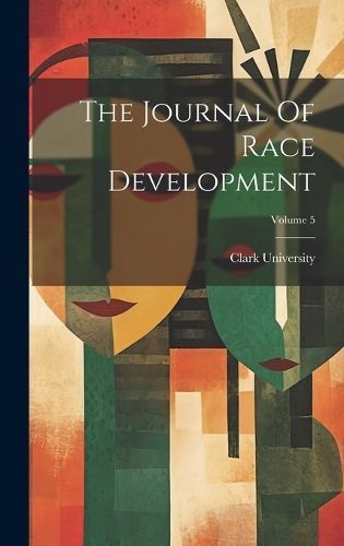 Journal Of Race Development; Volume 5 By Clark University (Worcester