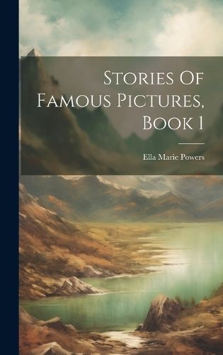Stories Of Famous Pictures, Book 1 By Powers 9781019709481 (Hardback)