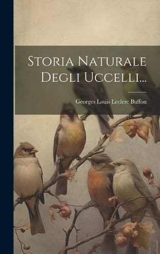 Storia Naturale Degli Uccelli... 9781019710241 (Hardback)