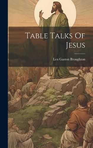 Table Talks Of Jesus By Broughton 9781019715123 (Hardback)