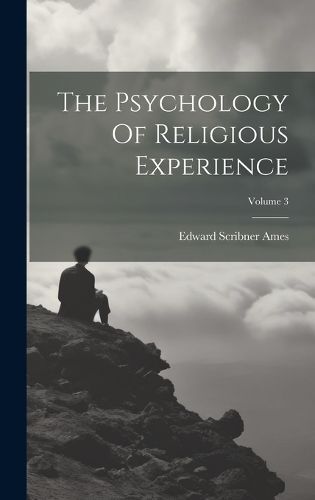 Psychology Of Religious Experience; Volume 3 By Ames 9781019720042