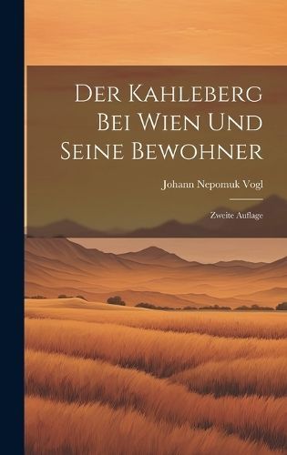 Kahleberg bei Wien und Seine Bewohner By Vogl 9781019730782 (Hardback)