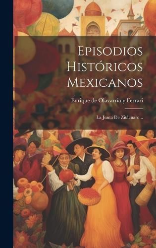 Episodios Históricos Mexicanos By Enrique de Olavarría Y Ferrari