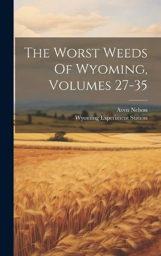 Worst Weeds Of Wyoming, Volumes 27-35 By Nelson 9781019733967