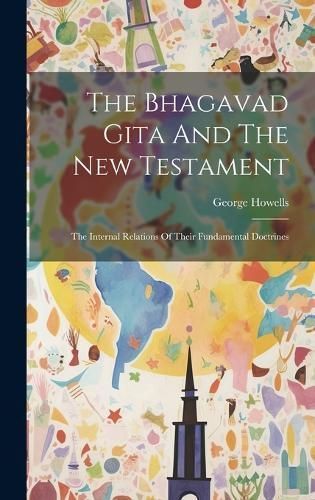 Bhagavad Gita And The New Testament By Howells 9781019736098