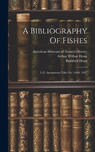 Bibliography Of Fishes By Dean 9781019738764 (Hardback)