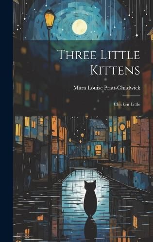 Three Little Kittens By Pratt-Chadwick 9781019741207 (Hardback)