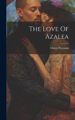 Love Of Azalea By Watanna 9781019742884 (Hardback)