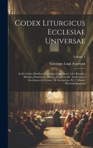 Codex Liturgicus Ecclesiae Universae By Assemani 9781019745649
