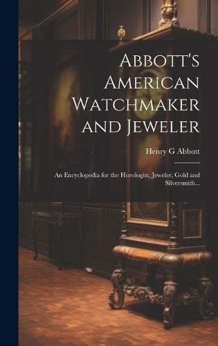 Abbott's American Watchmaker and Jeweler By Abbott 9781019752081