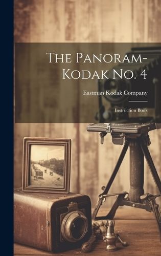The Panoram-Kodak No. 4 By Eastman Kodak Company (creator) (Hardback)