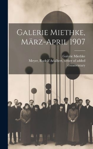 Galerie Miethke, Ma?rz-April 1907 9781019769232 (Hardback)