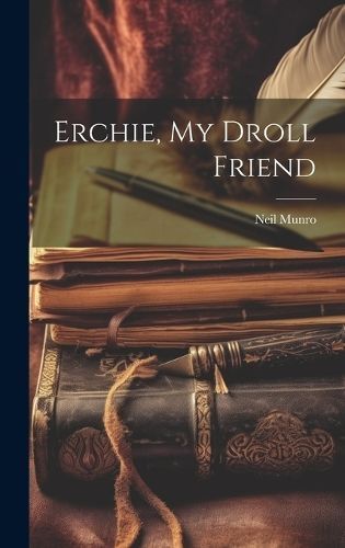 Erchie, My Droll Friend By Munro 9781019770436 (Hardback)