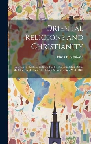 Oriental Religions and Christianity By Ellinwood 9781019775332